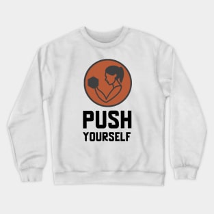 Push Yourself Crewneck Sweatshirt